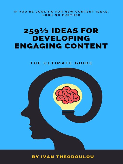 Title details for 259½ Ideas for Developing Engaging Content | the Ultimate Guide by Ivan Theodoulou - Available